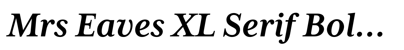 Mrs Eaves XL Serif Bold Italic